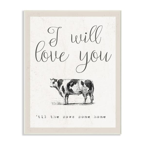 Stupell Industries 10 in. x 15 in. "Love You Till The Cows Come Home" by Daphne Polselli Printed Wood Wall Art