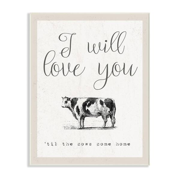 Stupell Industries 12.5 in. x 18.5 in. "Love You Till The Cows Come Home" by Daphne Polselli Printed Wood Wall Art