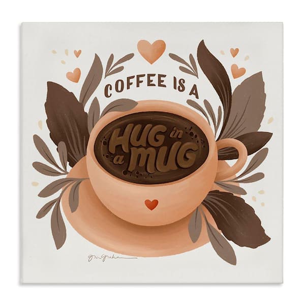 Stupell Industries Coffee Is Hug in Mug by Gia Graham Unframed Food Graphic Art Print 30 in. x 30 in.