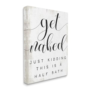 "Get Naked Half Bath Phrase Toilet Room Humor" by Daphne Polselli Unframed Country Canvas Wall Art Print 16 in. x 20 in.