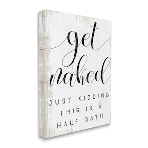 "Get Naked Half Bath Phrase Toilet Room Humor" by Daphne Polselli Unframed Country Canvas Wall Art Print 24 in. x 30 in.