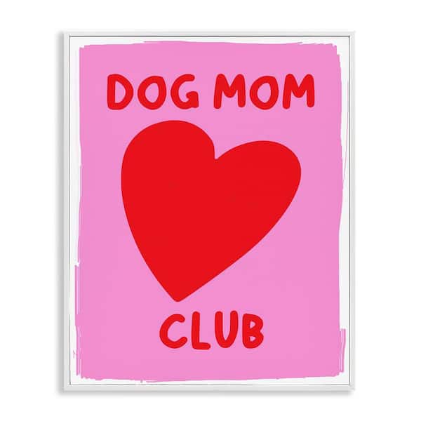 Stupell Industries Dog Mom Club Heart by House of Lulu White Framed Typography Giclee Art Print 20 in. x 16 in.