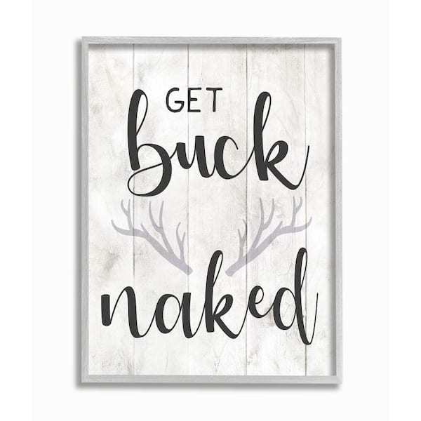 Stupell Industries "Country Get Buck Naked Text Design Rustic Antlers" by Daphne Polselli Framed Typography Wall Art Print 16 in. x 20 in.