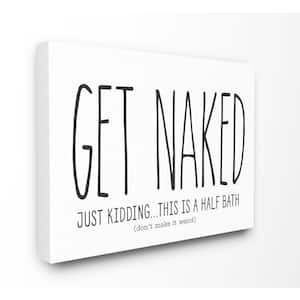 36 in. x 48 in. "Get Naked Bathroom Black And White" by Lettered and Lined Canvas Wall Art