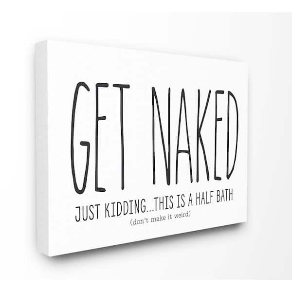 Stupell Industries 36 in. x 48 in. "Get Naked Bathroom Black And White" by Lettered and Lined Canvas Wall Art