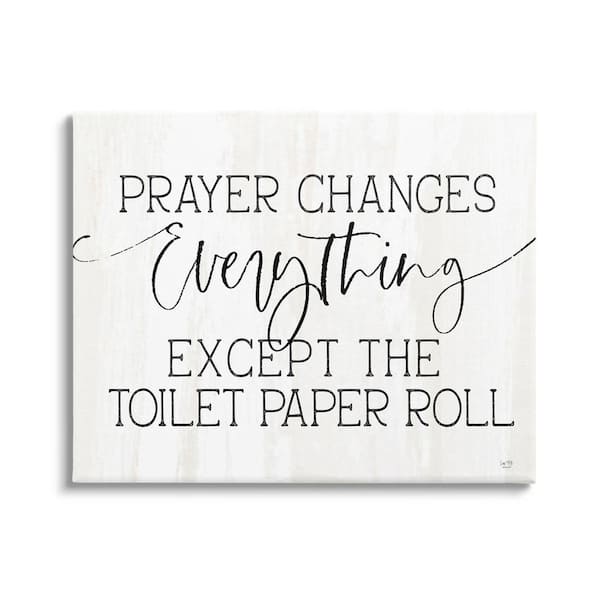The Stupell Home Decor Collection Prayer Changes Everything Funny Bathroom Quote Design by Lux + Me Designs Unframed Typography Art Print 20 in. x 16 in.