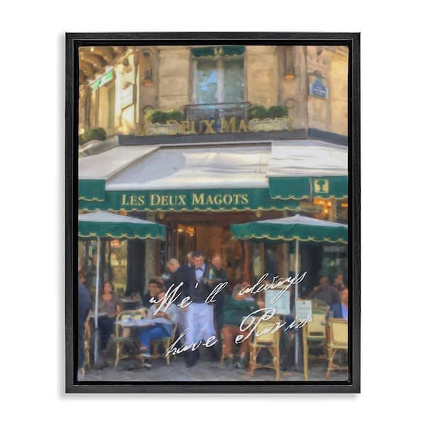 Stupell Industries Always Have Paris Bistro by Graffi*Tee Studios Black Floater Frame Architecture Graphic Art Print 31 in. x 25 in.