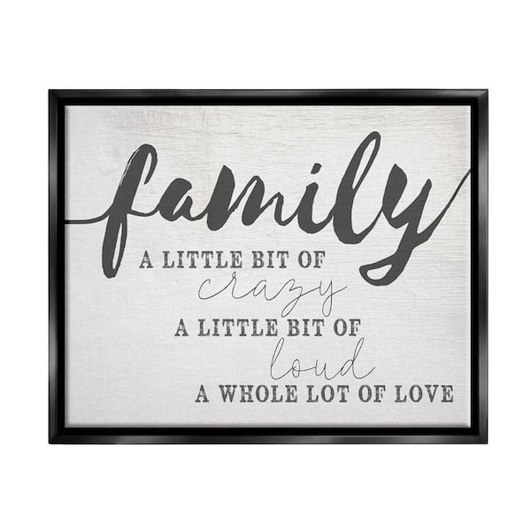 The Stupell Home Decor Collection Family Crazy Loud Love Inspirational Word by Daphne Polselli Floater Frame Typography Wall Art Print 21 in. x 17 in.