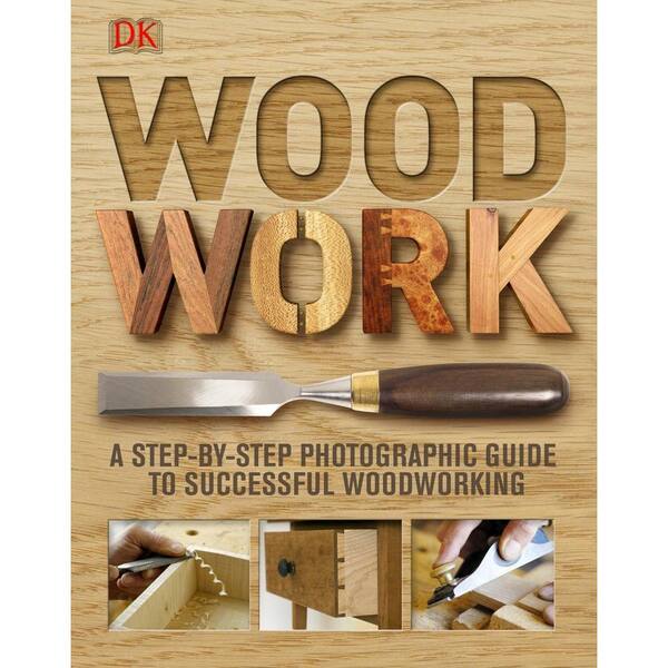 Unbranded Woodwork: A Step-By-Step Photographic Guide to Successful Woodworking