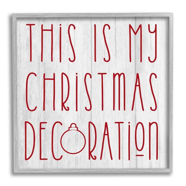 Stupell Industries My Christmas Decoration Humor by Lil' Rue 1 Piece Framed Graphic Print Typography Poster Art Print 12 in. x 12 in.
