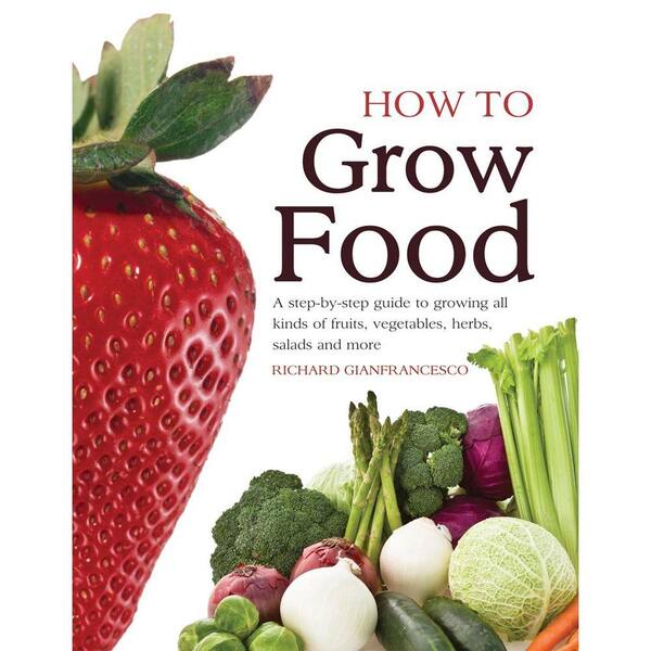 Unbranded How to Grow Food: A Step-By-Step Guide to Growing All Kinds of Fruit, Vegetables, Salads and More