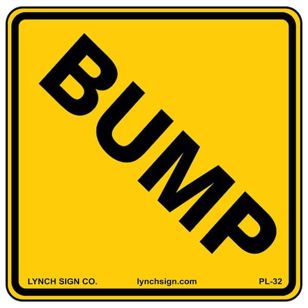 18 in. x 18 in. Bump Sign Printed on More Durable, Thicker, Longer Lasting Styrene Plastic