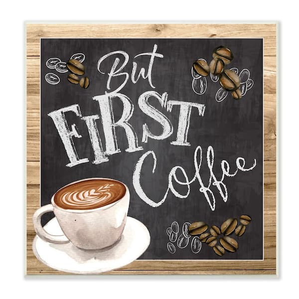 The Stupell Home Decor Collection But First Coffee Typography Chalkboard Latte Beans by ND Art Unframed Food Art Print 12 in. x 12 in.