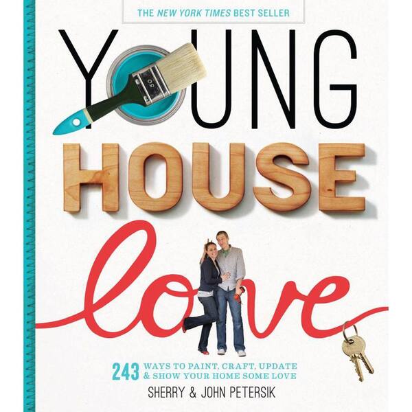 Young House Love 243 Ways to Paint, Craft, Update and Show Your Home Some Love