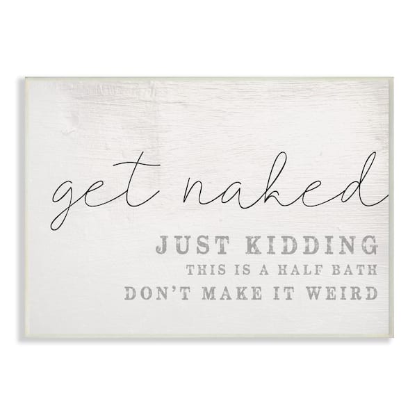 Stupell Industries 10 in. x 15 in. "Get Naked This Is A Half Bath Wood Look Typography Wall Plaque Art" by Daphne Polselli