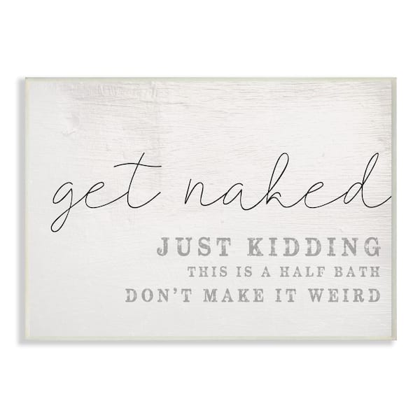 Stupell Industries 12 in. x 18 in. "Get Naked This Is A Half Bath Wood Look Typography Wall Plaque Art" by Daphne Polselli