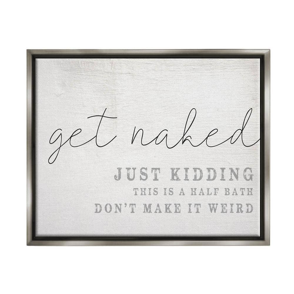 The Stupell Home Decor Collection Get Naked This Is A Half Bath Wood Look  by Daphne Polselli Floater Frame Typography Wall Art Print 21 in. x 17 in.  wrp-1232_ffl_16x20 - The Home Depot