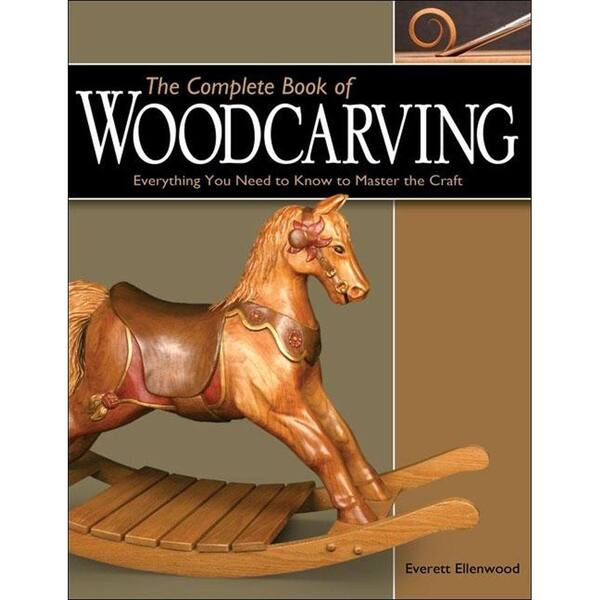 Unbranded Complete Book of Woodcarving: Everything You Need to Know to Master the Craft