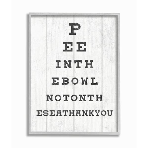 Stupell Industries "Bathroom Seeing Eye Chart Pee In the Bowl Phrase" by Daphne Polselli Framed Country Wall Art Print 16 in. x 20 in.