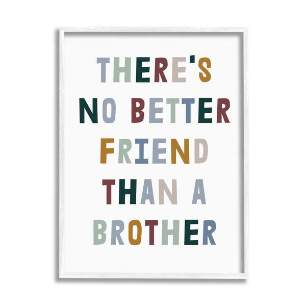 Stupell Industries "There's No Better Friend Than a Brother Phrase" by Daphne Polselli Framed Abstract Wall Art Print 16 in. x 20 in.