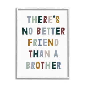 "There's No Better Friend Than a Brother Phrase" by Daphne Polselli Framed Abstract Wall Art Print 24 in. x 30 in.