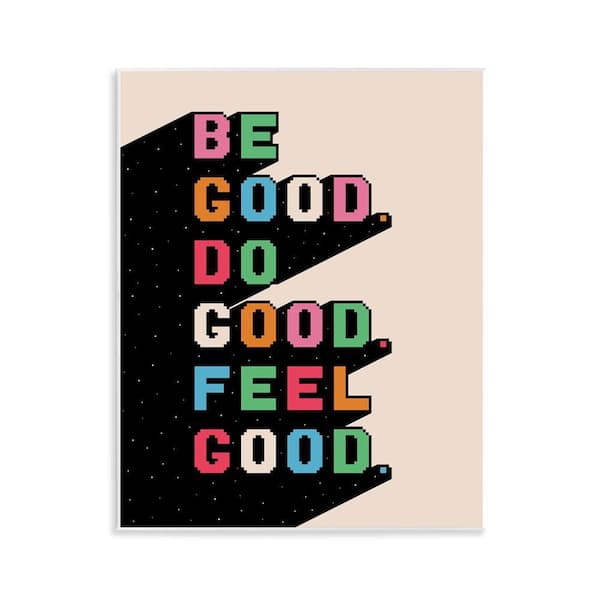 Stupell Industries Be Do & Feel Good by Ahmed Sameh Hussein Unframed Typography Graphic Art Print 14 in. x 11 in.