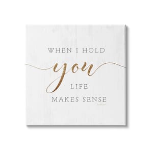When I Hold You Life Makes Sense Phrase by Jennifer Pugh Unframed Print Abstract Wall Art 30 in. x 30 in.
