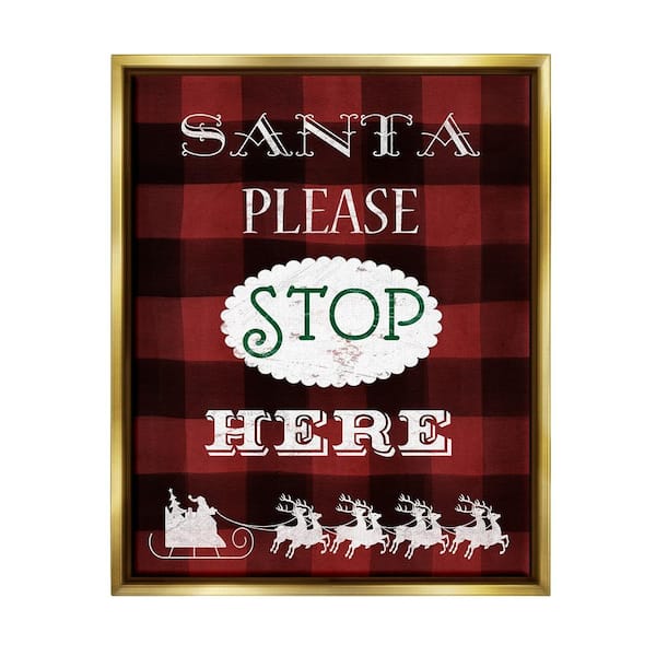 Stupell Industries Santa Stop Here Plaid by Carol Robinson 1-Piece Floater Frame Graphic Print Typography Poster Art Print 21 in. x 17 in.