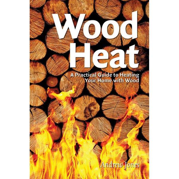 Unbranded Wood Heat: A Practical Guide to Heating Your Home with Wood