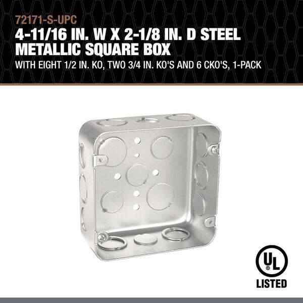 Southwire 4-11/16 in. W x 2-1/8 in. D Steel Metallic Square Box with Eight  1/2 in. KO, Two 3/4 in. KO's and 6 CKO's, 1-Pack 72171-S-UPC - The Home  Depot