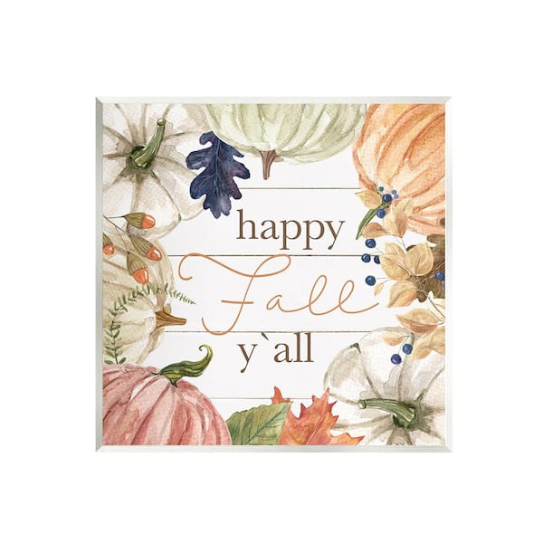 Stupell Industries Happy Fall Y'all Phrase by Carol Robinson 1-Piece Unframed Graphic Print Typography Poster Art Print 12 in. x 12 in.