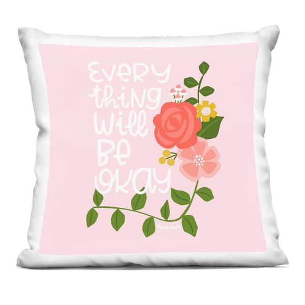 Stupell Industries Everything Will Be Okay Floral Pink Abstract Polyester 18 in. x 18 in. Throw Pillow