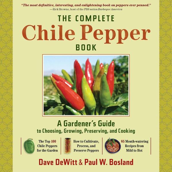 Unbranded The Complete Chile Pepper Book: A Gardener's Guide to Choosing, Growing, Preserving, and Cooking
