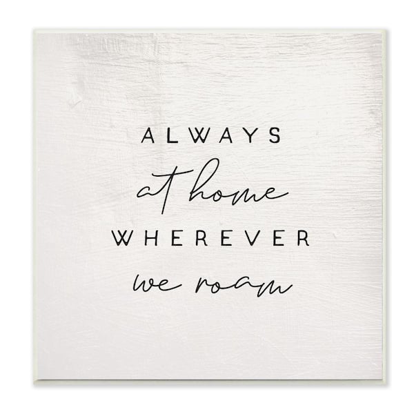 Stupell Industries "Home Wherever We Roam Text Rustic Design" by Daphne Polselli Unframed Typography Wood Wall Art Print 12 in. x 12 in.