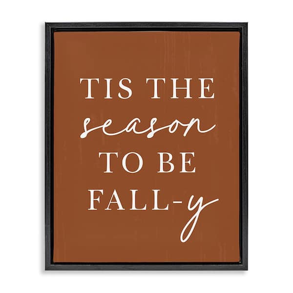 Stupell Industries Season To Be Fall-y by Lettered and Lined 1-Piece Floater Frame Graphic Print Typography Art Print 21 in. x 17 in.