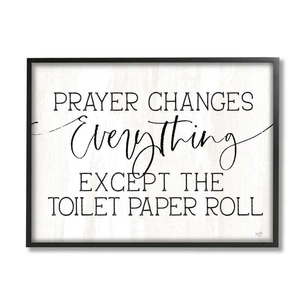 The Stupell Home Decor Collection Prayer Changes Everything Funny Bathroom Quote Design By Lux + Me Designs Framed Typography Art Print 20 in. x 16 in.