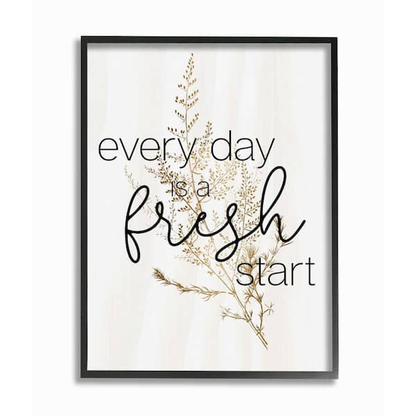 Stupell Industries "Everyday Fresh Start Text Script Gold Black Nature" by Daphne Polselli Framed Country Wall Art Print 11 in. x 14 in.