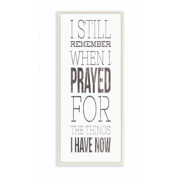 Stupell Industries 7 in. x 17 in. "Still Remember When I Prayed for Now Inspirational Farmhouse" by Marla Rae Wood Wall Art