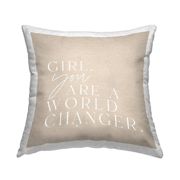 Stupell Industries World Changer Inspirational Girls Beige Quote Tan Square Outdoor Throw Pillow