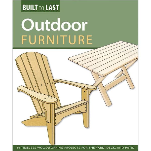 Unbranded Outdoor Furniture Book: 14 Timeless Woodworking Projects for the Yard, Deck and Patio