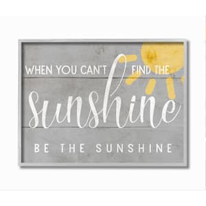 "Be the Sunshine Positivity Phrase Charming Sign" by Daphne Polselli Framed Country Wall Art Print 16 in. x 20 in.