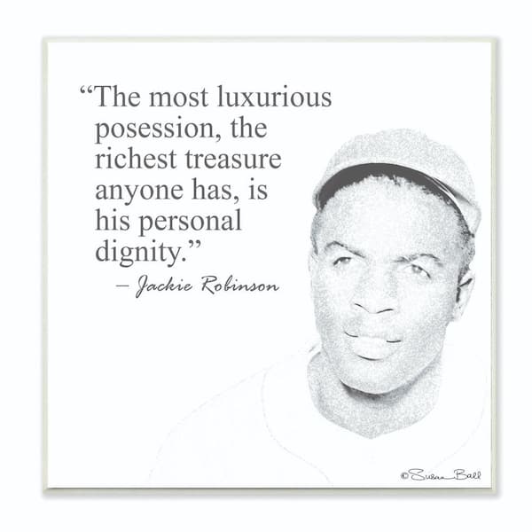 Stupell Industries 12 in. x 12 in. "Personal Dignity Jackie Robinson Quote Black and White" by Penny Lane Publishing Wood Wall Art