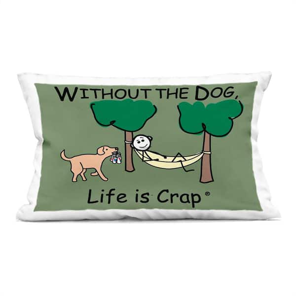 Stupell Industries Life Crap Without Dog Green Print Polyester 14 in. x 20 in. Throw Pillow