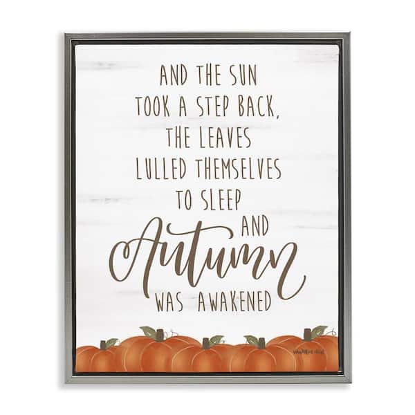 Stupell Industries Autumn Awakened Phrase by Imperfect Dust Gray Floater Frame Graphic Typography Art Print 21 in. x 17 in.