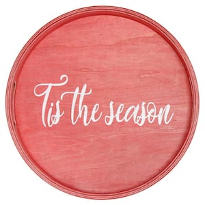 13.75 in. W x 1.65 in. H x 13.75 in. D Tis the Season Red Wash Round Decorative Wood Serving Tray