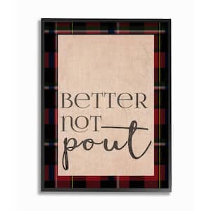 16 in. x 20 in. "Better Not Pout Humor Typography" by Daphne Polselli Wood Framed Wall Art