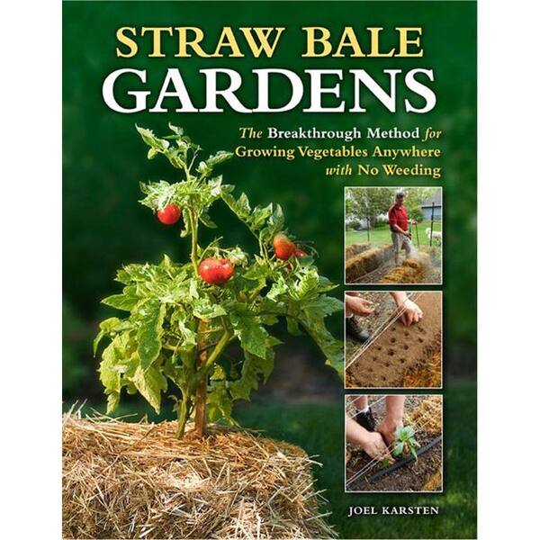 Unbranded Straw Bale Gardens: The Breakthrough Method for Growing Vegetables Anywhere, Earlier and with No Weeding