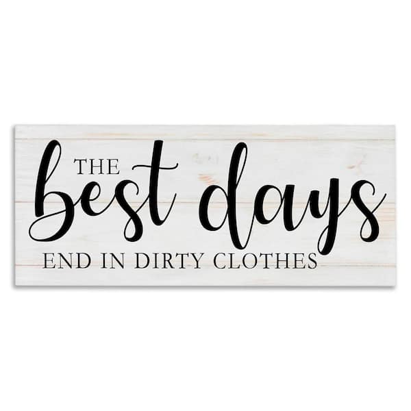 Best Days End in Dirtiest Clothes Laundry Sign by Victoria Brown Unframed Graphic Art Print Typography 24 in. x 10 in.