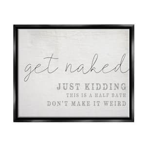 Get Naked This Is A Half Bath Wood Look by Daphne Polselli Floater Frame Typography Wall Art Print 21 in. x 17 in.