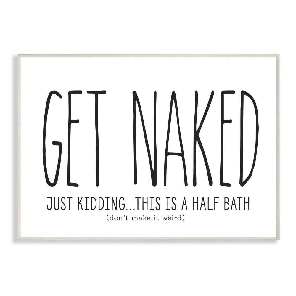 Stupell Industries 12 In X 18 In Get Naked Bathroom Black And White By Lettered And Lined